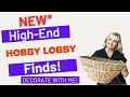 NEW HIGH END HOBBY LOBBY FINDS DECORATE WITH ME