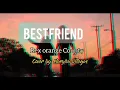 BESTFRIEND ||Marylou Villegas cover ||Original Song by Rex Orange Country