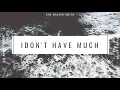 I Don't Have Much - Kim Walker-Smith (Live/Audio)