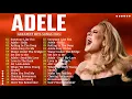 Download Lagu ADELE 2025 - Best Songs Collection Full Album - The Best Of ADELE - Greatest Hits