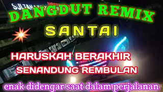 Download DJ DANGDUT REMIX SANTAI | DANGDUT KLASIK HARUSKAH BERAKHIR vs SENANDUNG REMBULAN MP3