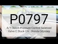 DTC P0797 Clutch Pressure Control Solenoid Valve C Stuck ON - Honda Odyssey