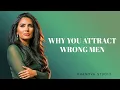 1 Reason You Keep Attracting the Wrong Men