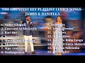 Download Lagu Playlist Lyrics Songs by James and Daniella/2 Hours 30 Minutes Non-stop