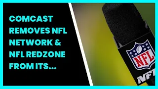 COMCAST REMOVES NFL NETWORK NFL REDZONE FROM ITS XFINITY TV SERVICE OVER CONTRACT WAR