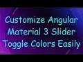 Customize Angular Material 3 Slider Toggle Colors Easily