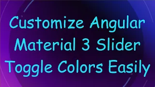 Customize Angular Material 3 Slider Toggle Colors Easily