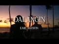 Download Lagu DALANGIN - Earl Agustin (Lyrics)