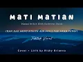 Mati Matian Aku Mencintaimu - Cover - Lirik ~