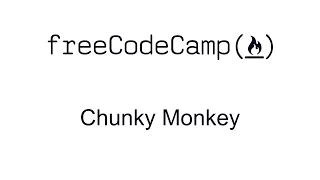 Chunky Monkey - Basic Algorithm Scripting