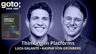 Thinking in Platforms • Kasper von Grünberg & Luca Galante • GOTO 2026