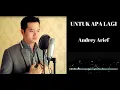 Download Lagu UNTUK APA LAGI (Deddy Dores) - Andrey Arief (COVER dan LIRIK)