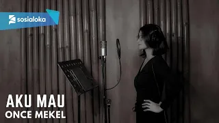 Download AKU MAU - ONCE MEKEL | COVER BY EGHA DE LATOYA MP3