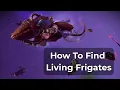 How To Find Living Frigates
