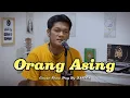 Download Lagu ORANG ASING _ H. RHOMA IRAMA ( Cover Slow pop Version By ZANCA)