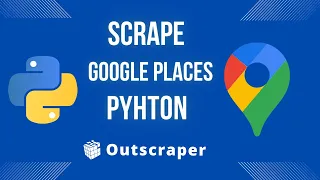 How to Scrape Google Places in Python TUTORIAL