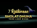 Download Lagu 7 KEUTAMAAN SHOLAT DHUHA YANG SANGAT LUAR BIASA