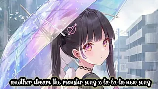 another dream the monster song x la la la new instagram trending song full hd