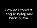 Download Lagu Java :How do I convert Long to byte[] and back in java(5solution)