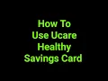 How To Use Ucare Healthy Savings Card
