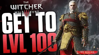 How to reach level 100 in The Witcher 3 - The Witcher 3 speedleveling tips tricks NEXT GEN