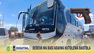 TAHARUKI! DEREVA WA BASI ADAIWA KUTOLEWA BASTOLA