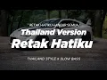 Download Lagu DJ RETAK HATIKU THAILAND STYLE x SLOW BASS \