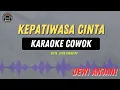 Download Lagu Kepatiwasa Cinta - ( KARAOKE COWOK ) Dewi Anjani