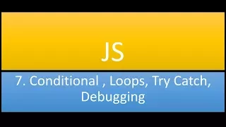 JS Conditional Loops Try Catch Debugging