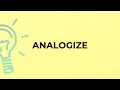 What is the meaning of the word ANALOGIZE