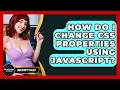 How Do I Change CSS Properties Using JavaScript - JavaScript Toolkit