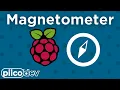 PiicoDev Magnetometer QMC6310 Guide for Raspberry Pi