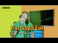 Download Lagu Par Sapa Lai - Naruwe || cover by evan serui - Lagu Ambon