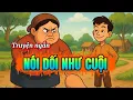 Download Lagu Truyện ngắn| NÓI DỐI NHƯ CUỘI 