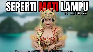 seperti mati lampu dj remix edm ethnic dangdut version dj arunika