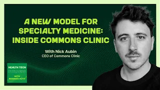 A New Model for Specialty Medicine Inside Commons Clinic with Nick Aubin