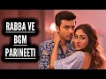 Download Lagu Parineeti - Rabba Ve BGM | Ep 883