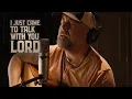 Download Lagu I Just Came To Talk With You Lord - Steven Wood