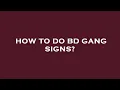 How to do bd gang signs