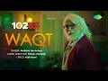 Waqt Ne Kiya | Audio | 102 Not Out | Singer - Amitabh Bachchan | Rishi Kapoor | Rohan-Vinayak