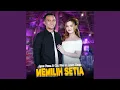 Download Lagu Memilih Setia (feat. Ageng Music)