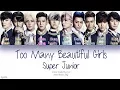 Lagu Super Junior (슈퍼주니어) – Too Many Beautiful Girls (Color Coded Lyrics) [Han/Rom/Eng]