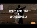 Download Lagu Secret love song X unconditionally- (lyrics video)