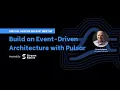 Build an Event-Driven Architecture with Pulsar