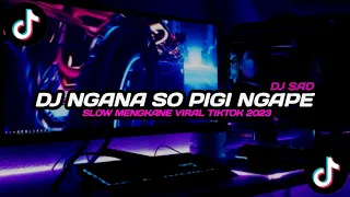 Download DJ Ngana So Pigi Ngape Slow Mengkane Viral Tiktok MP3