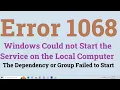Windows Could not Start the Service on the Local Computer Error 1068 The Dependency or Group Failed