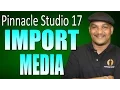 Pinnacle Studio 17 18 Ultimate - Importing Managing Media Tutorial
