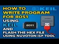 How to write program for 8051 using keil and Flash the hex file using nuvoton ISP tool