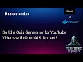 How I built a Quiz generator for my YouTube s with OpenAI Docker LLM project 1