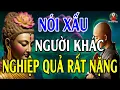 Download Lagu Nghiệp quả của người hay Soi Mói nói xấu sau lưng Người khác - Lời Phật Dạy